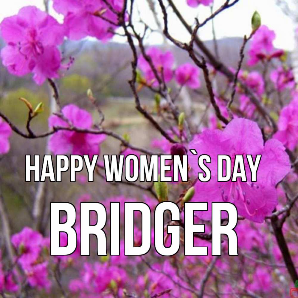 Greetings card с именем, Bridger happy women`s day международный женский день Greetings with text for free download 